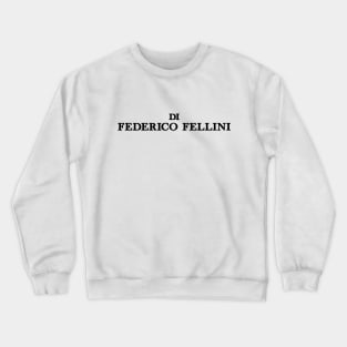 Di Federico Fellini Crewneck Sweatshirt